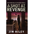 A Shot at Revenge - Hardcover
