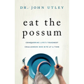 Eat The Possum: Conquering Life's Toughest Challenges One Bite at a Time - Paperback