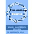 Overcoming Diabetes: Sending diabetes into remission - Paperback