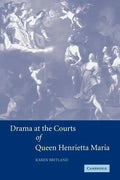 Drama at the Courts of Queen Henrietta Maria - Paperback