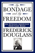 My Bondage and My Freedom (an African American Heritage Book) - Paperback