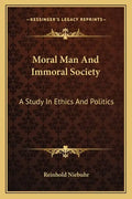 Moral Man and Immoral Society: A Study in Ethics and Politics - Paperback