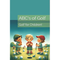 ABC's of Golf: Golf for Children! - Paperback