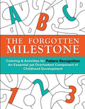 The Forgotten Milestone: A Children's Coloring & Activity Book for Pattern Recognition, an Essential yet Overlooked Component of Childhood Development - Paperback