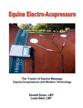 Equine Electro-Acupressure: The Fusion of Equine Massage, Equine Acupressure and Modern Technology - Paperback