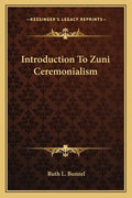 Introduction to Zuni Ceremonialism - Paperback