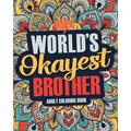 Worlds Okayest Brother: A Snarky, Irreverent & Funny Brother Coloring Book for Adults - Paperback