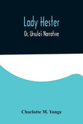 Lady Hester; Or, Ursula's Narrative - Paperback
