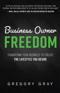 Business Owner Freedom: Transform Your Business to Create the Lifestyle You Desire - Paperback