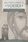 All That I Have Is Yours: 100 Meditations with St. Pope Kyrillos VI on the Spiritual Life - Paperback