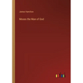 Moses the Man of God - Paperback