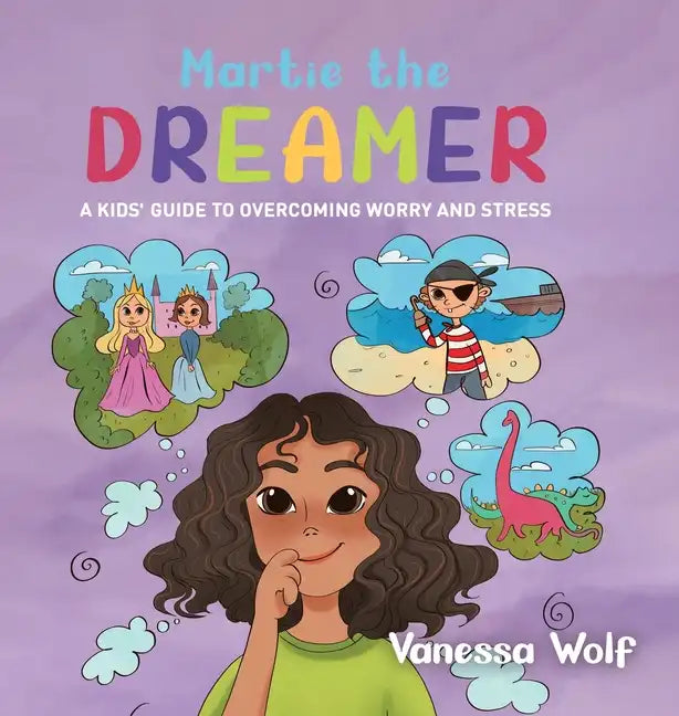 Martie The Dreamer: A Kids' Guide to Overcoming Worry and Stress - Hardcover