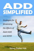 ADD Simplified: Strategies for Minimizing the Effects of Adult ADD or ADHD - Paperback