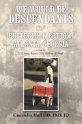 We Would Be Descendants of Buttermilk Bottom, Atlanta, Georgia: As Told by U.S. Army Retired Csm William Huff - Paperback