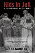 Kids in Jail: A Portrait of Life Without Mercy - Paperback