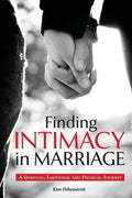 Finding Intimacy in Marriage: A Spiritual, Emotional and Physical Journey - Paperback