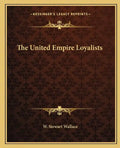 The United Empire Loyalists - Paperback