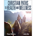 Christian Paths to Health and Wellness - Paperback