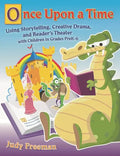 Once Upon a Time: Using Storytelling, Creative Drama, and Reader's Theater with Children in Grades Prek-6 - Paperback