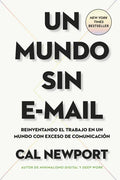 Un Mundo Sin E-mail (a World Without E-Mail, Spanish Edition): Reimaginar El Trabajo En Una Época Con Exceso de Comunicación - Paperback