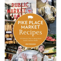 Pike Place Market Recipes: 130 Delicious Ways to Bring Home Seattle's Famous Market - Paperback