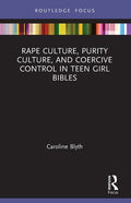 Rape Culture, Purity Culture, and Coercive Control in Teen Girl Bibles - Paperback