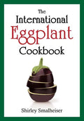 The International Eggplant Cookbook - Paperback