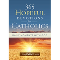 365 Hopeful Devotions for Catholics: Daily Moments with God - Paperback