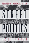 Street Politics: Poor People's Movements in Iran - Paperback