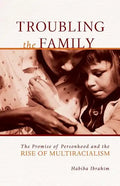 Troubling the Family: The Promise of Personhood and the Rise of Multiracialism - Paperback