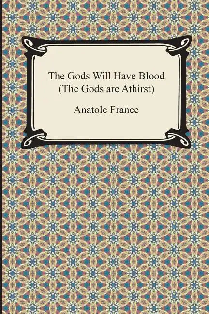 The Gods Will Have Blood (the Gods Are Athirst) - Paperback