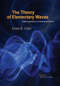 The Theory of Elementary Waves: A New Explanation of Fundamental Physics - Hardcover