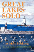 Great Lakes Solo: Exploring the Great Lakes Coastline from the St. Lawrence Seaway to the Boundary Waters of Minnesota - Paperback