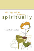 Doing What Comes Spiritually - Paperback