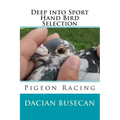 Deep into Sport - Hand Bird Selection: Pigeon Racing - Paperback