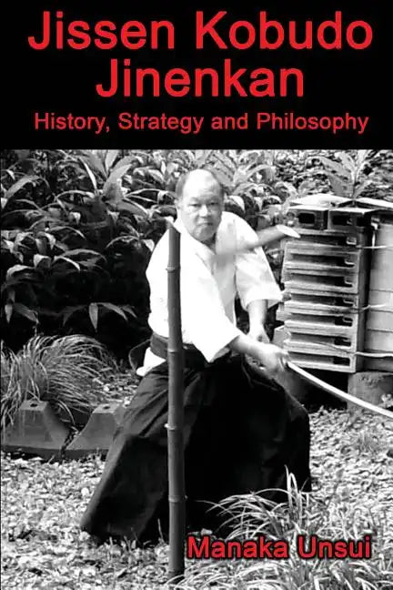 Jissen Kobudo Jinenkan: History, Strategy and Philosophy - Paperback
