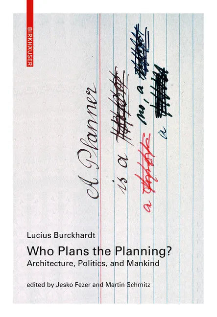 Who Plans the Planning?: Architecture, Politics, and Mankind - Paperback
