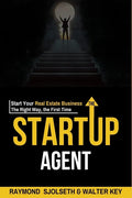 The Startup Agent: Start Your Real Estate Business The Right Way, The First Time - Paperback