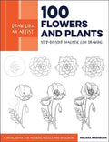 Draw Like an Artist: 100 Flowers and Plants: Step-By-Step Realistic Line Drawing * a Sourcebook for Aspiring Artists and Designers - Paperback