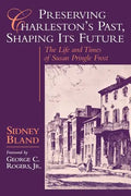Preserving Charleston's Past, Shaping Its Future: The Life and Times of Susan Pringle Frost - Paperback