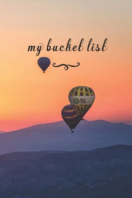 My Bucket List: A Fun And Really Perfect Way To Write Down And Keep Track Of All Of The Things In Life That You Have Wanted To Do, But - Paperback