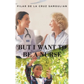 But I Want to Be a Nurse - Hardcover