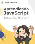 Aprendiendo JavaScript: Desde cero hasta ECMAScript 6+. - Paperback