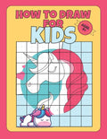 How To Draw for kids ages 6+: draw unicorns with simple shapes, draw for kids 9-12 for boys, teach kids to draw book - Paperback