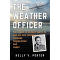 The Weather Officer: The Story of Alonzo Smith Jr. and His Epic Journey Through Forecasting and Flight - Paperback