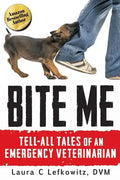 Bite Me: Tell-All Tales of an Emergency Veterinarian - Paperback