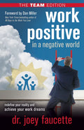 Work Positive in a Negative World, the Team Edition: Redefine Your Reality and Achieve Your Work Dreams - Paperback