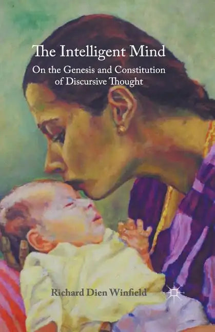The Intelligent Mind: On the Genesis and Constitution of Discursive Thought - Paperback