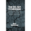 The Re-Set Syndrome: How Did We Become a Society of No Accountability and No Compromise? - Hardcover