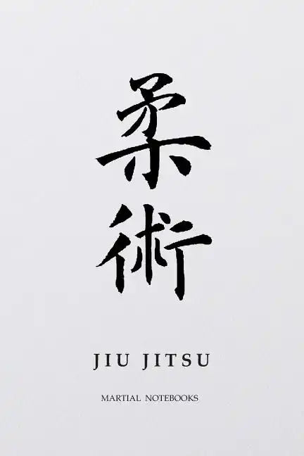 Martial Notebooks JIU JITSU: White Belt 6 x 9 - Paperback